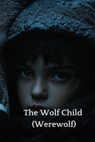 The Wolf Child (Werewolf) B0DS6G5V2Z Book Cover