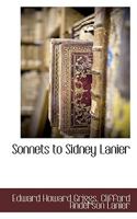 Sonnets To Sidney Lanier, And Other Lyrics 0530541092 Book Cover