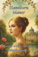 Hawthorn Manor (Spanish Edition) B0G5Y2D6B1 Book Cover