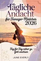 Tägliche Andacht für Teenager-Mädchen 2026: Tag für Tag näher zu Gott wachsen B0G6D7FD27 Book Cover