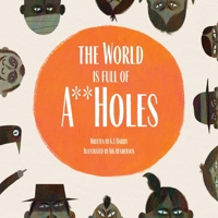 The World is Full of A**Holes 1732368686 Book Cover