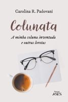 Colunata: a minha coluna inventada e outras lorotas (Portuguese Edition) 6554287000 Book Cover