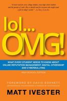 lol...OMG!: What Every Student Needs to Know About Online Reputation Management, Digital Citizenship and Cyberbullying 1466242078 Book Cover