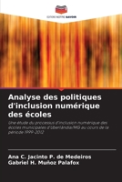 Analyse des politiques d'inclusion numérique des écoles: Une étude du processus d'inclusion numérique des écoles municipales d'Uberlândia/MG au cours de la période 1999-2012 6206108686 Book Cover