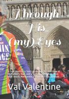 Through His (my) Eyes: A Dual Memoir, a Son's Account & Recollections of his Father's War, and a Solo Bicycling Tour from Utah Beach, Normandie, France to Liege, Belgium 1072528878 Book Cover