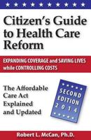 Citizen's Guide to Health Care Reform, 2nd Ed: The Affordable Care Act Explained and Updated 1475010354 Book Cover