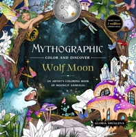 Mythographic Color and Discover: Wolf Moon: An Artist's Coloring Book of Moonlit Animalia 1250396646 Book Cover