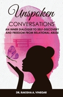 Unspoken Conversations: An Inner Dialogue to Self-Discovery and Freedom from Relational Abuse 0692122257 Book Cover