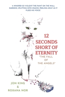 12 Seconds Short of Eternity: The Fall of Angels 1088047696 Book Cover