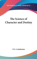 The Science Of Character and Destiny 1417975849 Book Cover