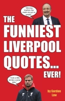 The Funniest Liverpool Quotes... Ever! 1917744250 Book Cover