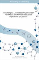 The Changing Landscape of Hydrocarbon Feedstocks for Chemical Production: Implications for Catalysis: Proceedings of a Workshop 0309444799 Book Cover