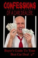 Confessions Of A Car Dealer: Buyer's Guide To Your Best Car Deal 1497308526 Book Cover