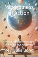 Mindfulness in Action: How to Improve your Life by Raising Your Awareness B0CTQHHGJY Book Cover