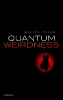 Quantum Weirdness 0198854366 Book Cover