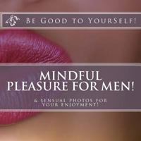 Mindful Masturbation for Men!: & sensual photos for your enjoyment 1981462961 Book Cover