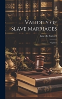 Validity of Slave Marriages: Opinion 1021147486 Book Cover