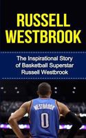 Russell Westbrook: The Inspirational Story of Basketball Superstar Russell Westbrook 1508437300 Book Cover