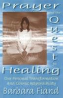 Prayer and The Quest for Healing: Our Personal Transformation and Cosmic Responsibilty 0824518128 Book Cover