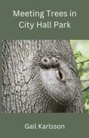 Meeting Trees in City Hall Park 0976399547 Book Cover