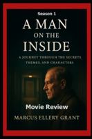 A Man on the Inside (Season 1) Movie Review: “A Journey Through the Secrets, Themes, and Characters” B0G3XP21MX Book Cover