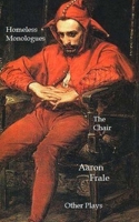 The Homeless Monologues, The Chair, and Other Plays 1495499812 Book Cover