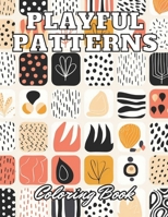 Playful Patterns Coloring Book: 100+ High-Quality Coloring Pages for All Ages B0CPSFWRH1 Book Cover