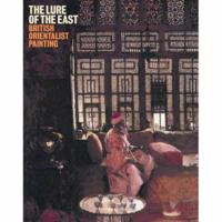 The Lure of the East: British Orientalist Painting 0300138989 Book Cover