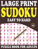 Large Print Sudoku Puzzle Book for Adults: 32: Brain Game For Adults Teens And Seniors-Easy To Hard Sudoku Puzzles-Large Print Sudoku Puzzle Book For Adults To Enjoying Leisure Time B08WZL1WCJ Book Cover