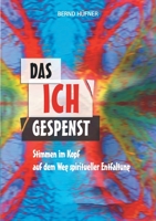 Das Ich-Gespenst: Stimmen im Kopf auf dem Weg spiritueller Entfaltung 375198142X Book Cover