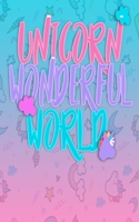 Unicorn Wonderful World: A teacher notebook is the best choice for your little gift / learning / fun 1678626562 Book Cover
