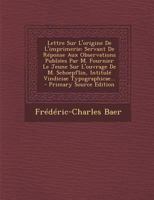 Lettre Sur l'Origine de l'Imprimerie: Servant de R�ponse Aux Observations Publi�es Par M. Fournier Le Jeune Sur l'Ouvrage de M. Schoepflin, Intitul� Vindiciae Typographicae... 0274979675 Book Cover