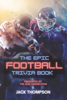 The Epic Football Trivia Book: Presented by the Quiz Connection 0645560197 Book Cover