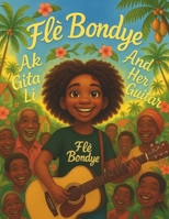 Flè Bondye: Ak Gita Li / And Her Guitar - Bilingual Illustration Book: A children's book in Creole and English - Yon liv pou timoun an Kreyòl ak an Anglè B0FHFVL95L Book Cover