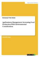 Agribusiness Management. Increasing Food Production with Environmental Consideration 3668110891 Book Cover