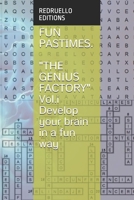 FUN PASTIMES. "THE GENIUS FACTORY" Vol.i Develop your brain in a fun way B089TRZNKK Book Cover