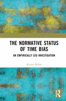 The Normative Status of Time Bias: An Empirically Led Investigation 1032867159 Book Cover