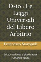 D-io : Le Leggi Universali del Libero Arbitrio: Etica, coscienza e giustizia per l'umanità futura B0G4JKSGVD Book Cover