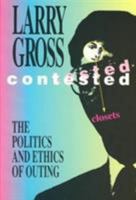 Contested Closets: The Politics and Ethics of Outing 0816621799 Book Cover