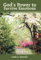 God's Power to Survive Emotions: A Path to Peace Within Your Skin 1512702919 Book Cover