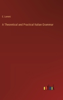 A Theoretical and Practical Italian Grammar 1016548656 Book Cover