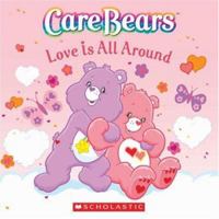Care Bears: Love Is All Around (Care Bears) 0439789303 Book Cover