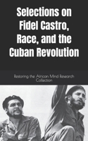 Selections on Fidel Castro, Race, and the Cuban Revolution B0BP43GQLY Book Cover