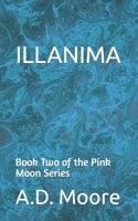 Illanima: Book Two of the Pink Moon Series B0BSJFFG6F Book Cover