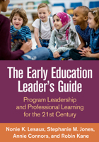 The Early Education Leader's Guide: Program Leadership and Professional Learning for the 21st Century 1462537510 Book Cover