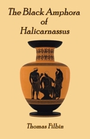 The Black Amphora of Halicarnassus: A novel by Thomas Filbin 1665759526 Book Cover