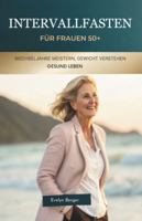 Intervallfasten Für Frauen 50+: Wechseljahre Meistern, Gewicht Verstehen, Gesund Leben (German Edition) B0G56Y2KQC Book Cover