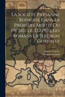 La Société Paysanne Bernoise Dans La Première Moitié Du 19e Siècle. D'après Les Romans De Jeremias Gotthelf 1022245805 Book Cover