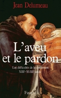 L'aveu et le pardon: Les difficultés de la confession, XIIIe-XVIIIe siècle (Nouvelles études historiques) 2213024650 Book Cover