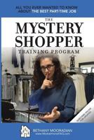 The Mystery Shopper Training Program: All You Ever Wanted to Know About the Best Part-Time Job 1469903547 Book Cover